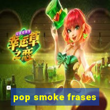 pop smoke frases